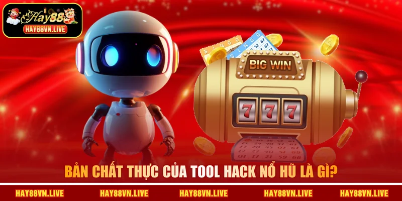 Bản chất thực của tool hack nổ hũ là gì?