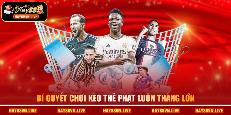 Bí quyết chơi kèo thẻ phạt luôn thắng lớn