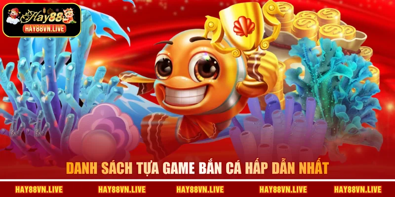 Danh sách tựa game bắn cá hấp dẫn nhất