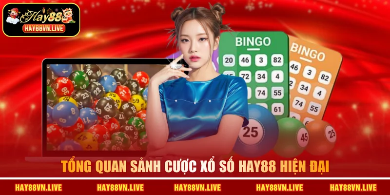 Tổng quan sảnh cược Xổ số HAY88 hiện đại